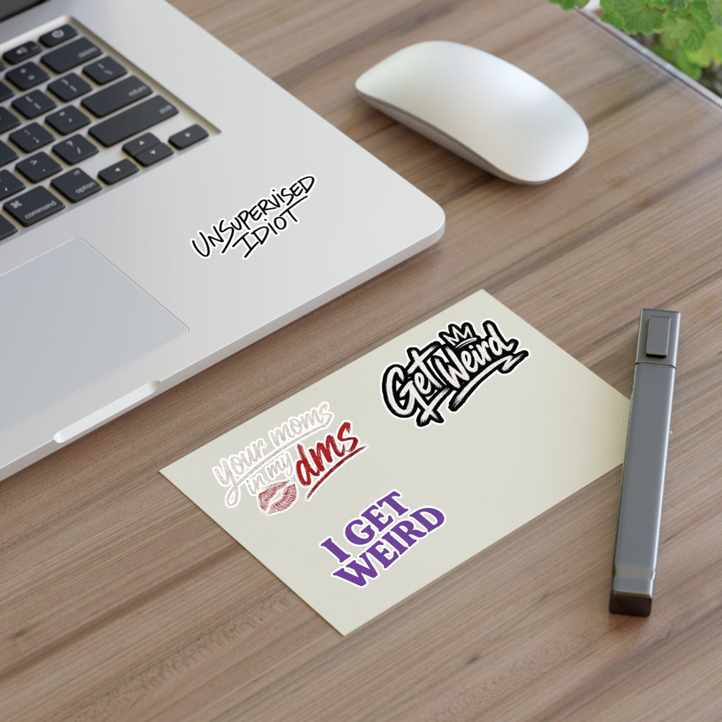 Weird & Sassy Sticker Sheet — "Get Weird", "I Get Weird", "Unsupervised Idiot", "Your Mom in My DMs"