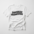 T-Shirt — "Socially Incompetent" Retro Bubble Text Tee