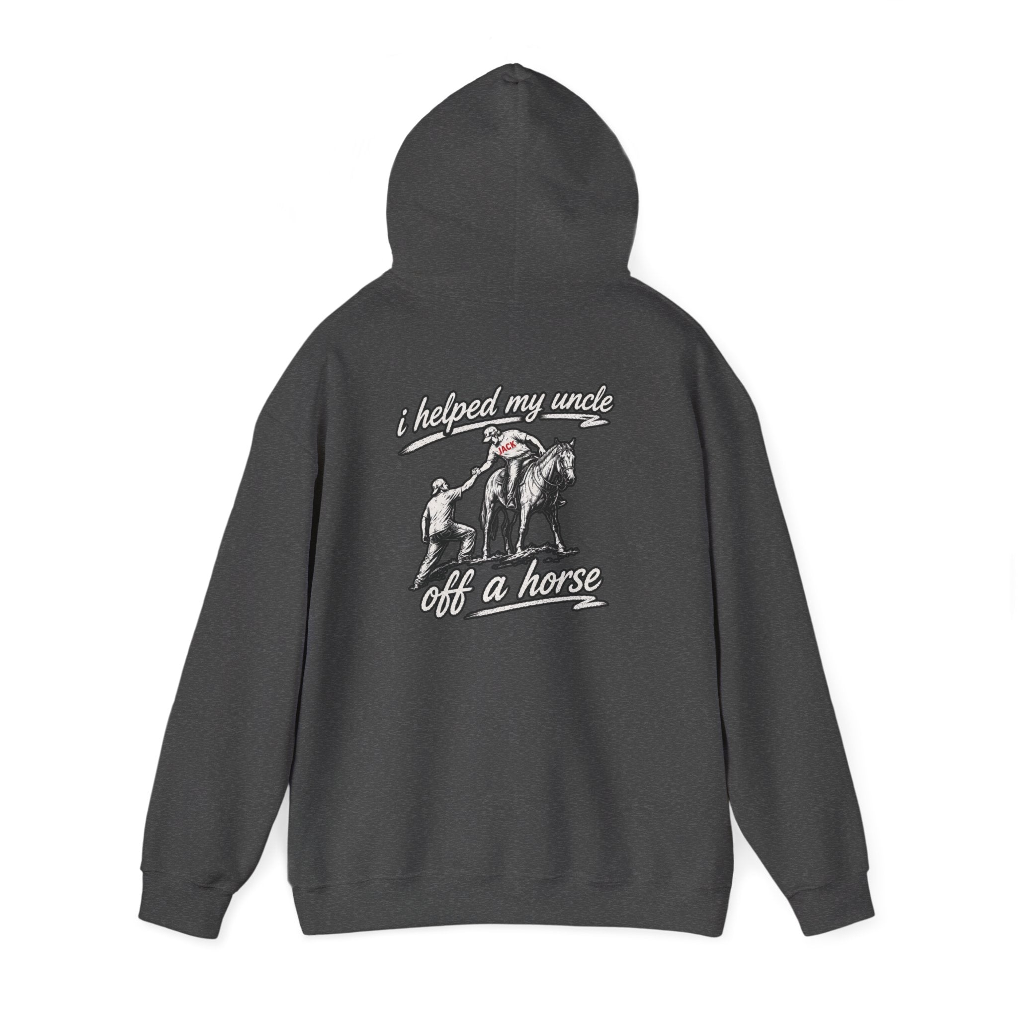 "I Helped my uncle JACK Off a Horse" Hoodie