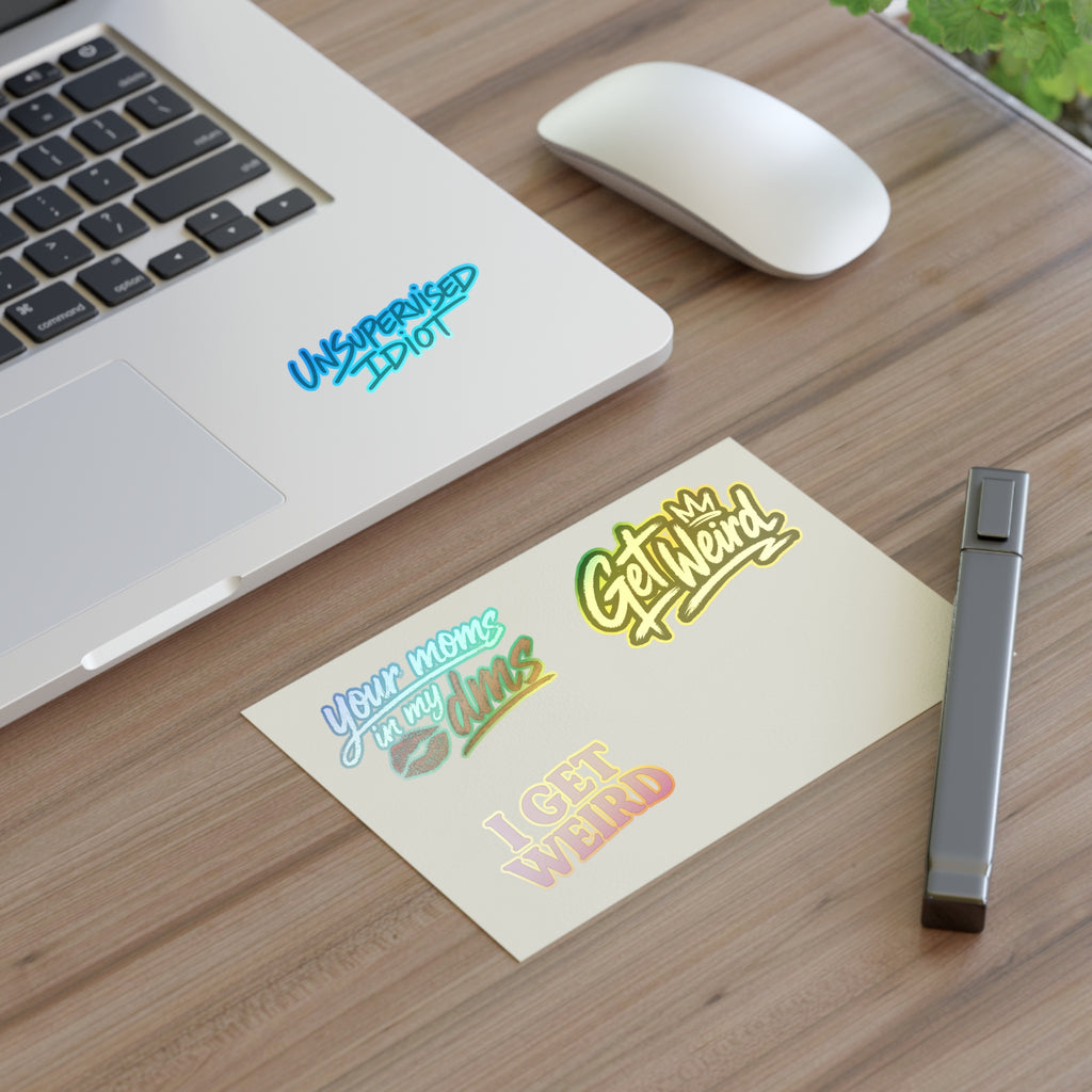Weird & Sassy Sticker Sheet — "Get Weird", "I Get Weird", "Unsupervised Idiot", "Your Mom in My DMs"