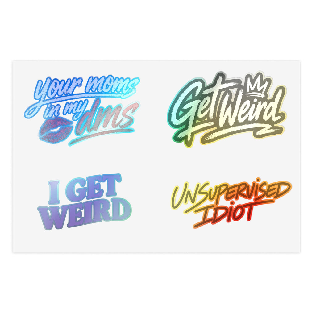 Weird & Sassy Sticker Sheet — "Get Weird", "I Get Weird", "Unsupervised Idiot", "Your Mom in My DMs"