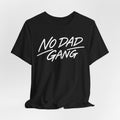 No Dad Gang T-Shirt