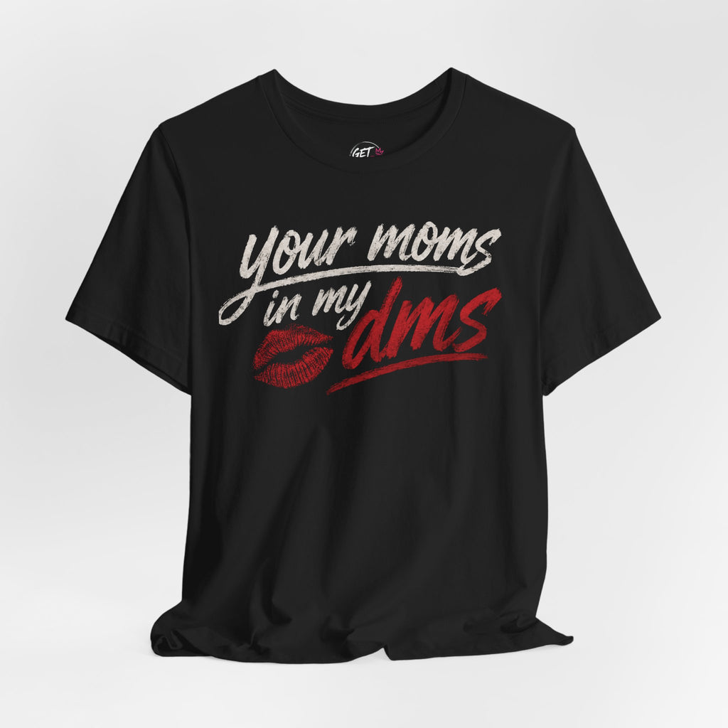Your Mom’s In My DMs Lip Print T‑Shirt